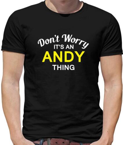 Ne vous inquiétez pas il est une chose Andy T-shirt homme-Nom-Custom-Nom famille