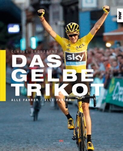 Das Gelbe Trikot Alle Fahrer Fakten Tour de France Geschichte Strecken Buch Book