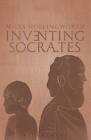 Inventing Socrates by Miles Hollingworth (Paperback, 2015)