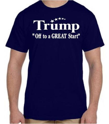 TRUMP FOR PRESIDENT  /" OFF TO A GREAT START /" 2016 ELECTION SHIRT DONALD TRUMP