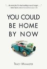 You Could Be Home by Now by Tracy Manaster (Hardback, 2014)