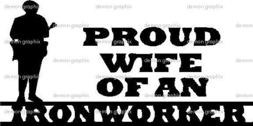 Proud Wife of an Ironworker vinyl decal//sticker 4x8 rigger