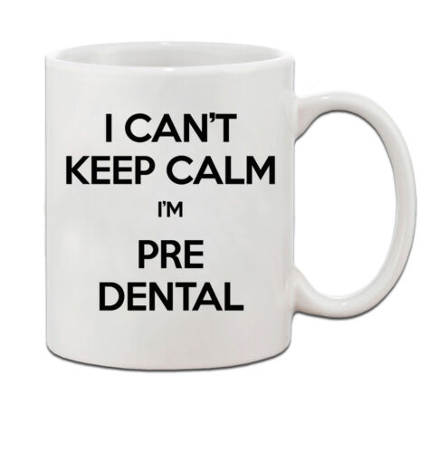 I Can/'T Keep Calm I/'M Pre Dental Ceramic Coffee Tea Mug Cup