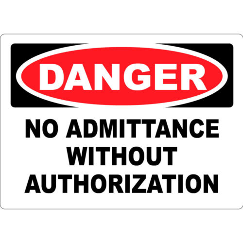 Danger No Admittance Without Authorization Osha Metal Aluminum Sign