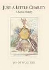 Just a Little Charity: A Social History by John Wolters (Paperback, 2006)