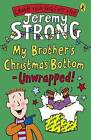 My Brother's Christmas Bottom - Unwrapped! by Jeremy Strong (Paperback, 2010)