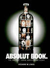 The Absolut Book: The Absolut Vodka Advertising Story: Vodka by R. Lewis (Paperback, 1998)