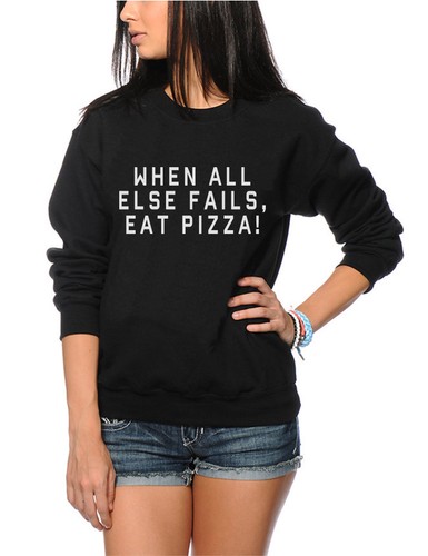 Funny Food Youth /& Womens Sweatshirt When All Else Fails Eat Pizza