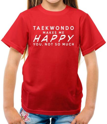 Martial Arts Kids T-Shirt TAEKWONDO Makes Me Happy You Sport Not So Much