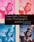 Twentieth-Century Color Photographs: Identification and Care by Sylvie Penichon (Hardback, 2013)