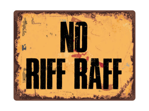 1098 NO RIFF RAFF Funny Metal Aluminium Plaque Sign Door Gate House Garden Shed