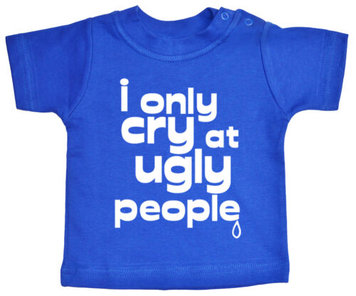 Funny Baby T-shirt "je ne pleure à Ugly People" tee-shirt Garçon Fille Vêtements Cadeau 