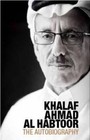 Khalaf Ahmad Al Habtoor: The Autobiography by Khalaf Ahmad Al Habtoor (Hardback, 2013)