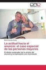 La actitud hacia el anuncio: el caso especial de las personas mayores von Marta Estrada Guillén (2011, Taschenbuch)