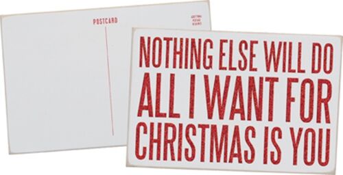WOOD POSTCARD SIGN~/"NOTHING ELSE WILL DO ALL I WANT FOR CHRISTMAS IS YOU/"
