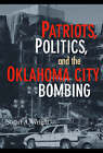 Patriots, Politics, and the Oklahoma City Bombing by Stuart A. Wright (Paperback, 2007)
