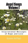 Angel Songs Volume I: Inspirational Messages of Hope and Love by Bonnie McPhail (Paperback / softback, 2009)