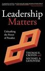 Leadership Matters: Unleashing the Power of Paradox by Thomas E. Cronin, Michael A. Genovese (Hardback, 2012)