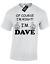 OF COURSE IM RIGHT IM DAVE MENS T SHIRT FUNNY SLOGAN BIRTHDAY CHRISTMAS GIFT 