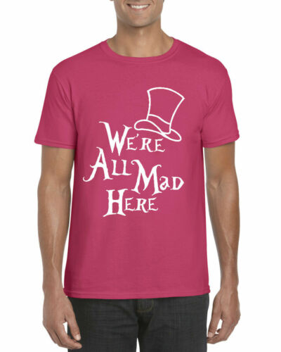We are all mad here T-Shirt The Mad Hatter Alice in Wonderland Gift Adults Top