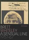 Brett Whiteley: A Sensual Line 1957 - 67 by Kathie Sutherland (Hardback, 2010)