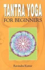 Tantra Yoga for Beginners by Dr. Ravindra Kumar (Paperback, 2010)