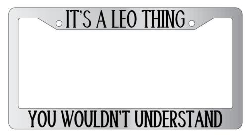 Chrome License Plate Frame Auto Accessory It's A Leo Thing 