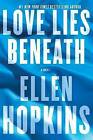 Love Lies Beneath by Ellen Hopkins (Hardback, 2015)