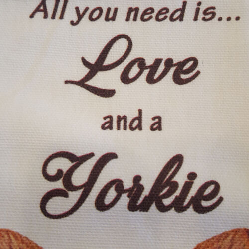 Yorkie Kitchen Dish Towel Dog All You Need Is Love And A YORKIE Cotton 18x26 Pet 