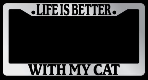 327 Chrome License Plate Frame /"Life is Better With My Cat/" Auto Accessory