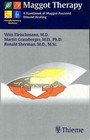 Maggot Therapy: A Handbook of Maggot-Assisted Wound Healing by Wim Fleischmann, Martin Grassberger, Dr Ronald Sherman (Paperback / softback, 2004)