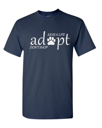Save A Life Adopt Don/'t Shop Men/'s Shirt Animal Rescue Tee I Love My Pet Dog Cat