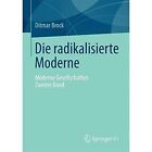 Die Radikalisierte Moderne: Moderne Gesellschaften. Zweiter Band by Ditmar Brock (Paperback / softback, 2014)