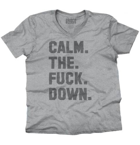 Calm The F**k Down Funny Sarcastic Gift Idea V-Neck Tees Shirts Tshirt T-Shirt