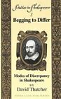 Begging to Differ: Modes of Discrepancy in Shakespeare by David Thatcher (Hardback, 1999)
