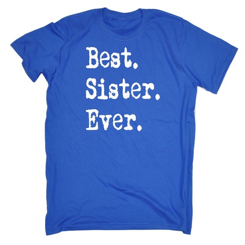 Best Sister Ever T-SHIRT Sis Sibling Twin Sisters Siblings birthday fashion gift