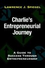 Charlie's Entrepreneurial Journey a Guide to Success Through Entrepreneursh