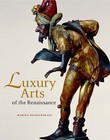 Luxury Arts of the Renaissance by Marina Belozerskaya (Hardback, 2005)
