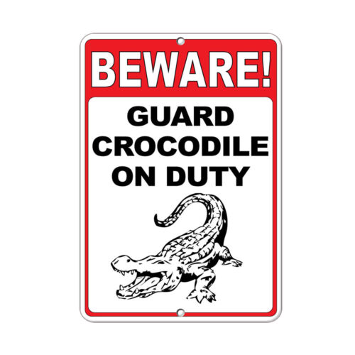 Beware! Guard Crocodile On Duty Funny Quote Aluminum METAL Sign