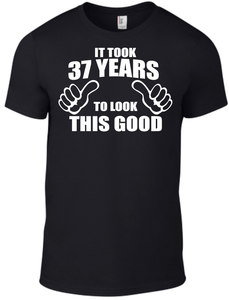 37th Birthday It Took 37 Years To Look This Good T Shirt Dad Father Grandad Gift