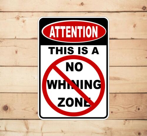 Attention No Whining Zone Funny Metal Novelty Sign OR Sticker Decal