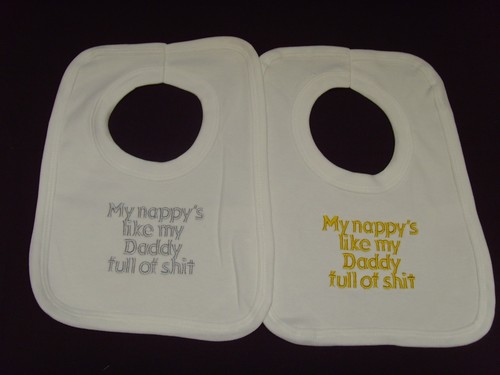 Funny Embroidered Personalised Bib Baby Shower Gift My nappy/'s like my daddy ful