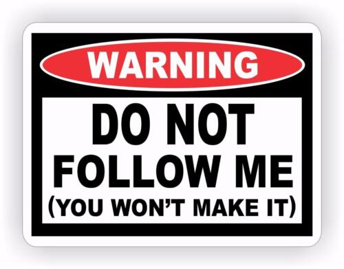 Do Not Follow Me Warning Decal Sticker Offroad 4x4 Track Trail Redneck Mud Race 