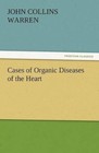 Cases of Organic Diseases of the Heart by John Collins Warren (Paperback / softback, 2012)