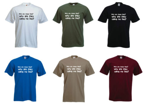 'Who are these kids why are they calling me Dad?' Funny Father's Day Mens Tshirt 