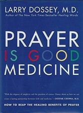 Prayer Is Good Medicine: How to Reap ..., Dossey, Larry