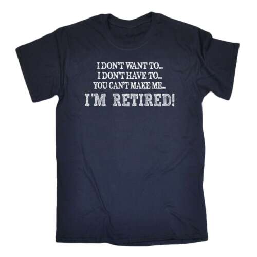 Drôle Blague I donæt veulent im retraité Retirment Parti Parent Grand-parent T-Shirt