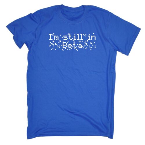 Details about  / I/'m Still In Beta Programer Geek Nerd Funny Humour T-SHIRT Birthday for him her