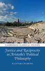 Justice and Reciprocity in Aristotle's Political Philosophy by Kazutaka Inamura (Hardback, 2015)