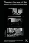 The Architecture of Use: Aesthetics and Function in Architectural Design by Stephen Grabow, Kent Spreckelmeyer (Paperback, 2014)